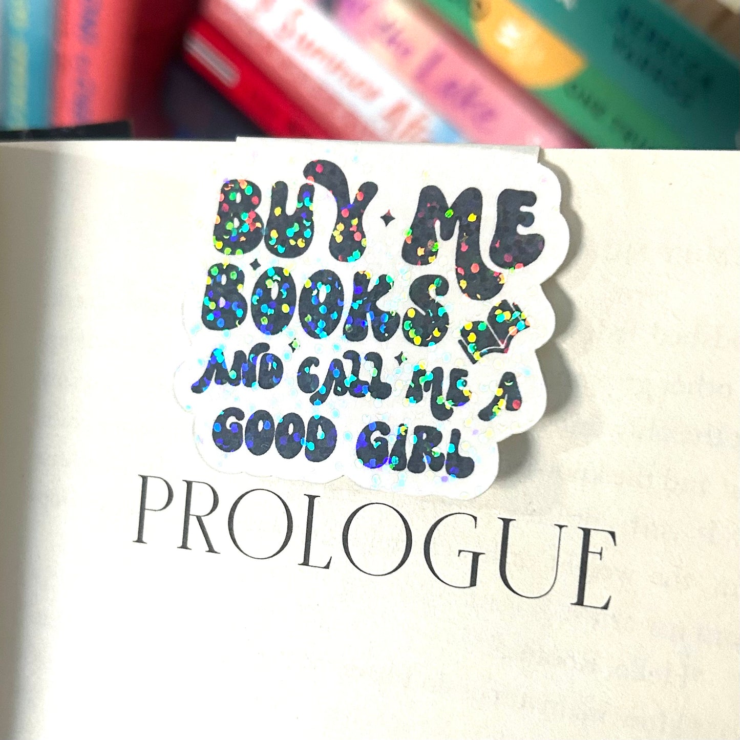 Buy Me Books and Call Me a Good Girl Holographic Magnetic Bookmark