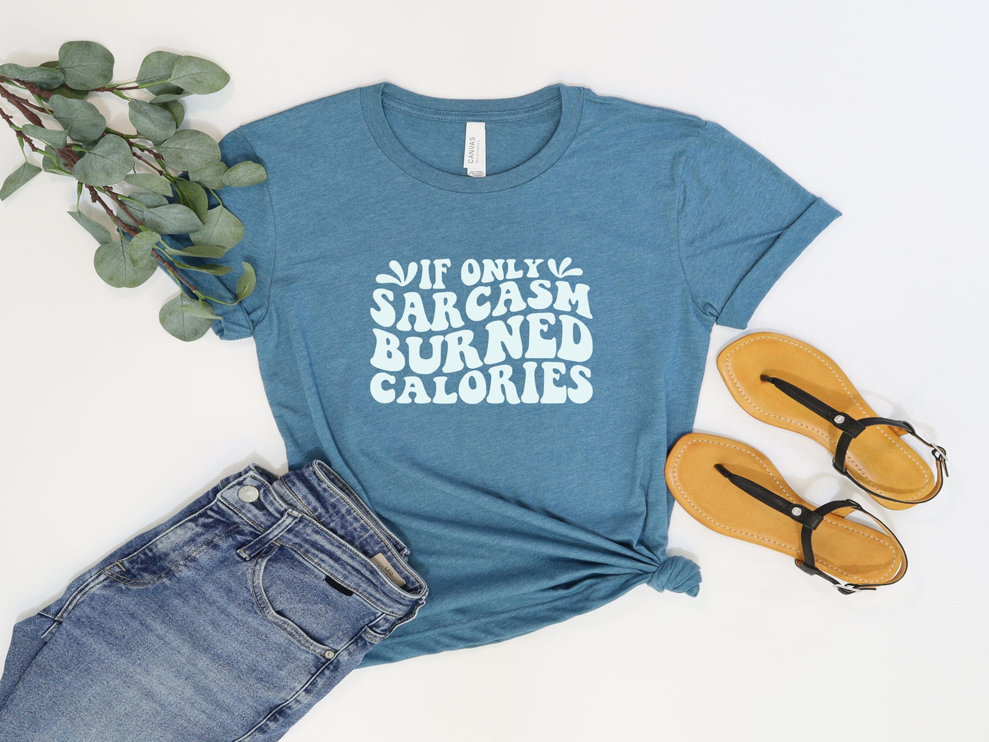 If Only Sarcasm Burned Calories Tee